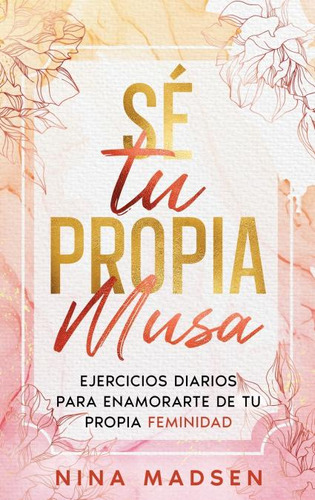 Libro: Sé Tu Propia Musa. Nina Madsen/special Art Developmen