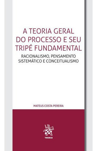 Teoria Geral Do Processo E Seu Tripe Fundamental, A, De Pereira, Mateus Costa. Editora Emporio Do Direito, Capa Mole Em Português