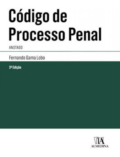 Codigo De Processo Penal - 2019: Anotado, De Lobo, Fernando Gama. Editora Almedina Brasil, Capa Mole Em Português
