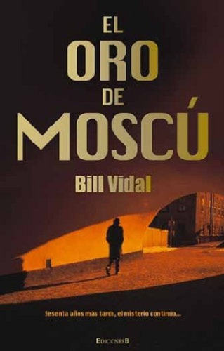 El Oro De Moscú Bill Vidal Libro Nuevo