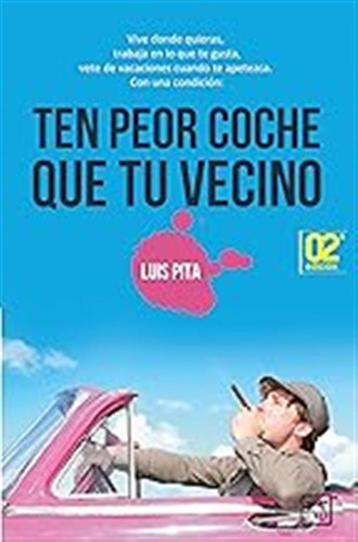 Ten Peor Coche Que Tu Vecino: Vive Donde Quieras, Trabaja En