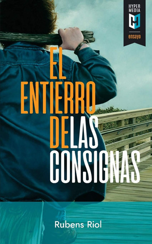 Libro: El Entierro De Las Consignas: Textos Críticos Sobre A