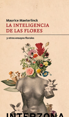 La Inteligencia De Las Flores, De Maurice Maeterlinck. Editorial Interzona, Tapa Blanda En Español