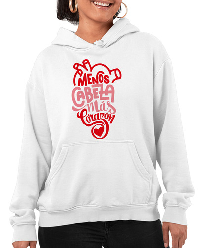 Sudadera Con Gorro Menos Cabeza Más Corazón