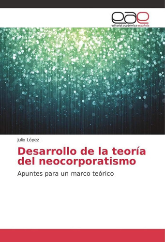 Libro: Desarrollo Teoría Del Neocorporatismo: Apuntes