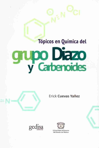 Tópicos en química del grupo Diazo y carbenoides, de Cuevas Yanez, Erick. Serie Biblioteca de Ciencias  Editorial Gedisa en español, 2017