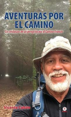 Libro Aventuras Por El Camino : Las Andanzas De Un Peregr...