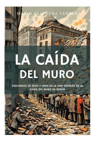 Libro: La Caída Del Muro: Antología De Los Discursos En La O