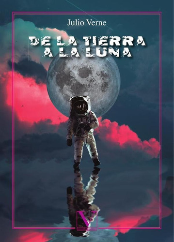 De La Tierra A La Luna - Julio Verne