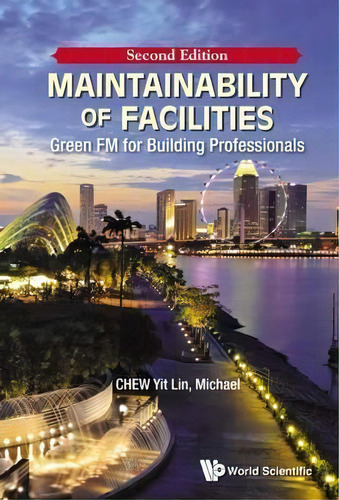 Maintainability Of Facilities: Green Fm For Building Professionals, De Yit Lin Chew. Editorial World Scientific Publishing Co Pte Ltd, Tapa Blanda En Inglés