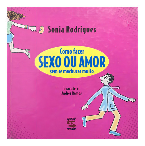 Como Fazer Sexo Ou Amor Sem Se Machucar Muito, De Sonia Rodrigues. Editora Geração Editorial Em Português