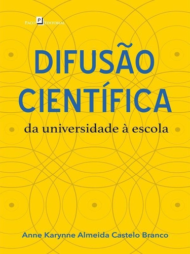 Difusão Científica: Da Universidade À Escola, De Branco, Anne Karynne Almeida Castelo. Editora Paco Editorial, Capa Mole Em Português