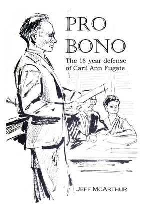 Libro Pro Bono: The 18-year Defense Of Caril Ann Fugate -...