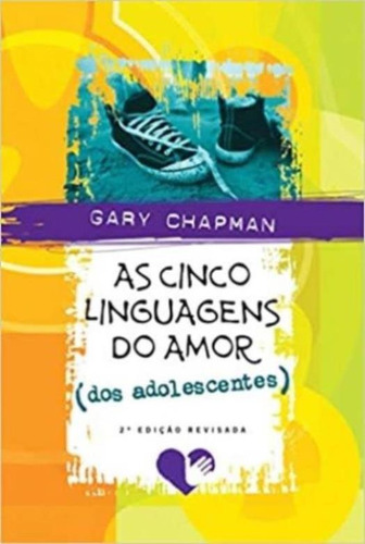 As Cinco Linguagens Do Amor Dos Adolescentes - 2ª Ed.