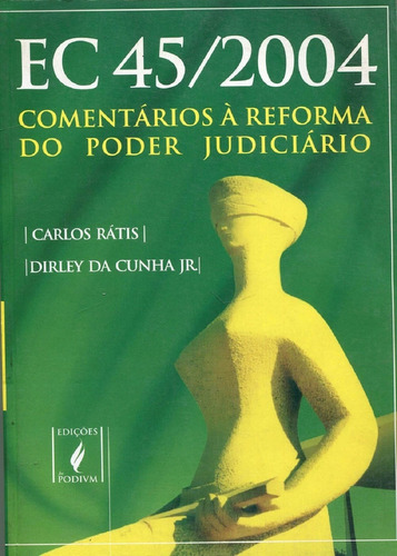 Ec 45/2004 - Comentários À Reforma Do Poder Judiciário: (leis N. 11.079/2004, 11.107/2005 E 9.637/98), De Carlos Rátis E Dirley Da Cunha Jr.. Editorial Juspodivm, Tapa Mole En Português, 2004
