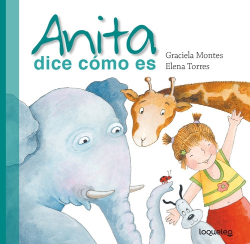 Anita Dice Como Es - Loqueleo Lima - Graciela Montes, de Montes, Graciela Silvia. Editorial SANTILLANA, tapa blanda en español