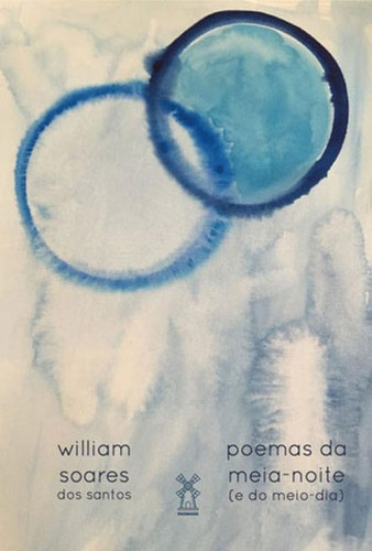 Poemas da meia-noite (e do meio-dia), de Santos, William Soares dos. Editora MOINHOS EDITORA, capa mole, edição 1ª edição - 2017 em português