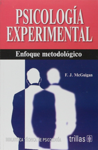 Psicología Experimental Enfoque Metodológico, De Mcguigan, Frank J.., Vol. 4. Editorial Trillas, Tapa Blanda, Edición 4a En Español, 1990