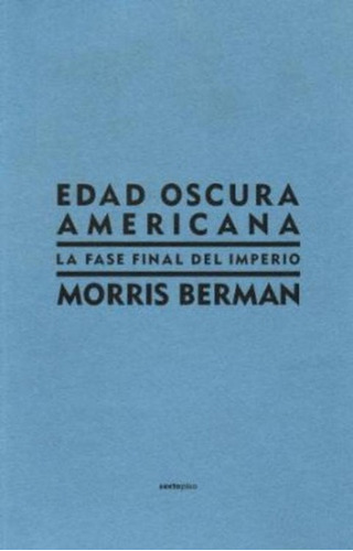 Edad Oscura Americana - Morris Berman