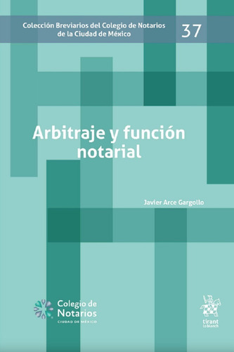 Arbitraje Y Función Notarial Breviario 37, De Javier Arce Gargollo. Editorial Tirant Lo Blanch, Tapa Blanda En Español, 2023