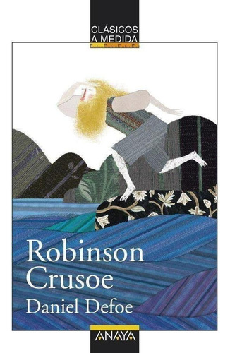 Libro: Robinson Crusoe. Defoe, Daniel. Anaya Infantil Y Juve