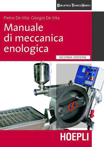 Manuale Di Meccanica Enologica Vita Pietro, De Hoepli