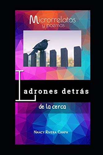 Ladrones Detras De La Cerca: Microrrelatos Y Poemas