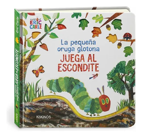 comprar La Pequeña Oruga Glotona Juega Al Escondite, de Eric Carle. Editorial Kokinos, tapa blanda, edición 1 en español