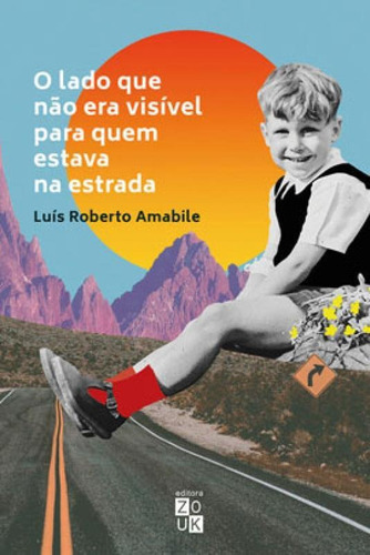 O Lado Que Não Era Visível Para Quem Estava Na Estrada, De Amabile, Luís Roberto. Editora Zouk, Capa Mole Em Português