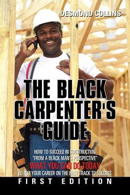 Libro The Black Carpenter's Guide: How To Succeed In Cons...