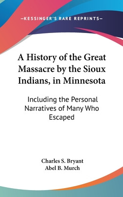 Libro A History Of The Great Massacre By The Sioux Indian...