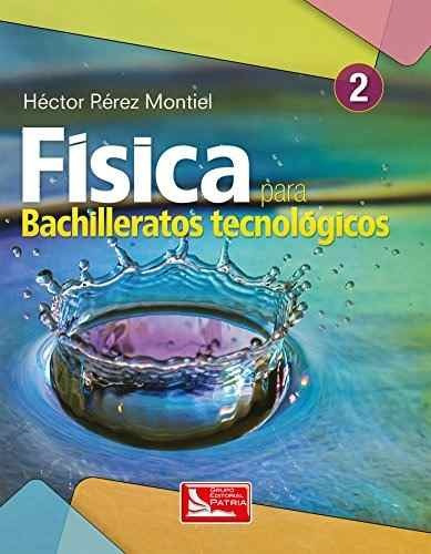 Libro Física Para Bachilleratos Tecnológicos. Vol. 2
