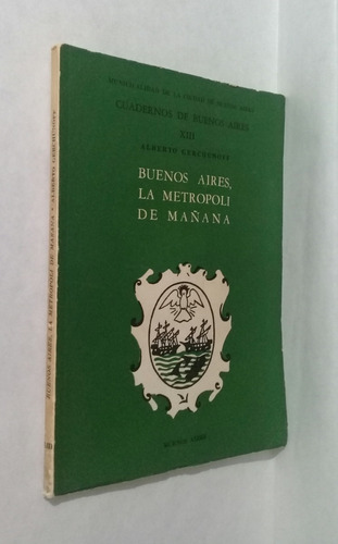 Imagen 2 de 6 de Cuadernos Bs As La Metropoli Del Mañana Alberto Gerchunoff