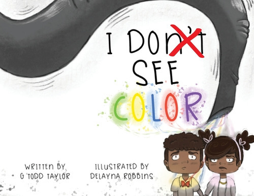 I Don't See Color, De Taylor, G. Todd. Editorial Lightning Source Inc, Tapa Blanda En Inglés