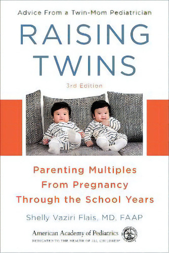 Raising Twins : Parenting Multiples From Pregnancy Through The School Years, De Md Vaziri Flais. Editorial American Academy Of Pediatrics, Tapa Blanda En Inglés