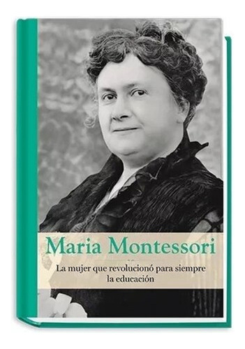 María Montessori - Colección Grandes Mujeres - Rba