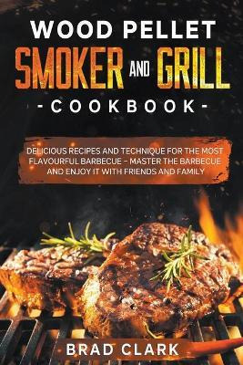 Libro Wood Pellet Smoker And Grill Cookbook : Delicious R...
