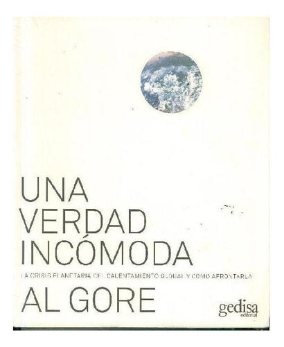 UNA VERDAD INCÓMODA, de Gore, Al. Editorial Gedisa, tapa pasta blanda, edición 1 en español, 2020