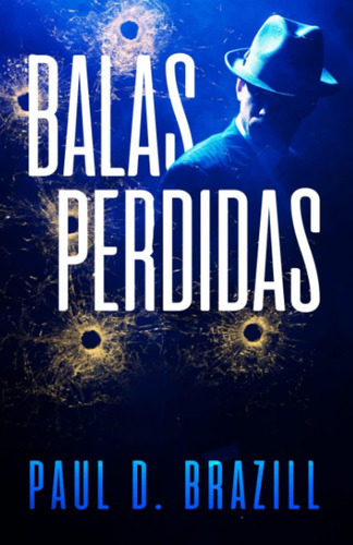 Libro:  Balas Perdidas (spanish Edition)