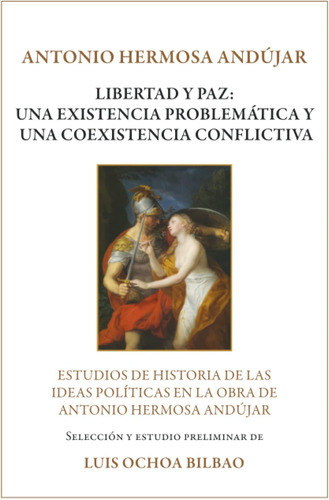 Libro: Libertad Y Paz: Una Existencia Problemática Y Una De