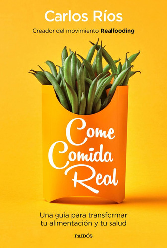 Come Comida Real - Rios, Carlos