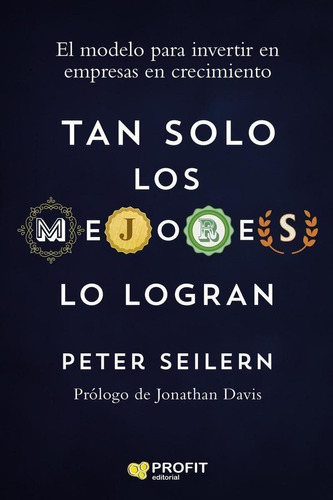 Tan Solo Los Mejores Lo Logran : La Mejor Forma Para Inverti