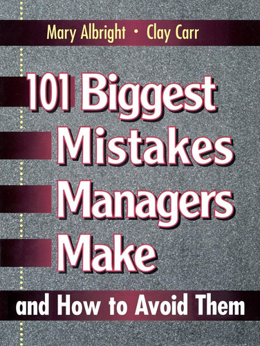 Libro:  101 Mistakes Managers Make And How To Avoid Them