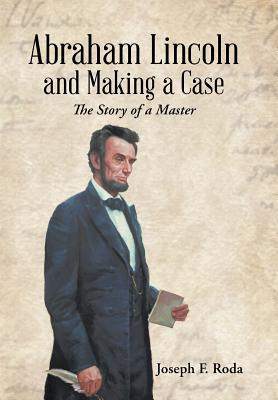 Libro Abraham Lincoln And Making A Case: The Story Of A M...