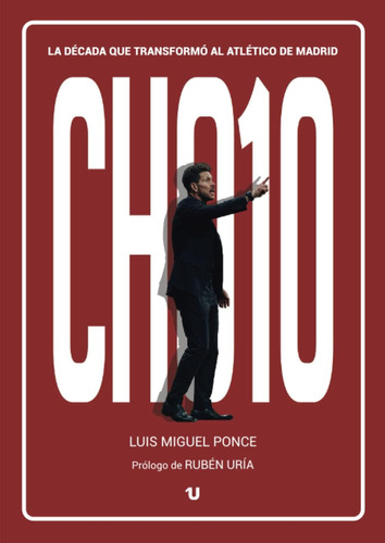 Libro: Cho10: La Década Que Transformó Al Atlético De Madrid