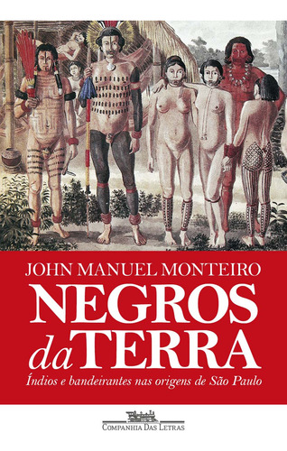 Libro Negros Da Terra: Indios E Bandeirantes De Monteiro Joh