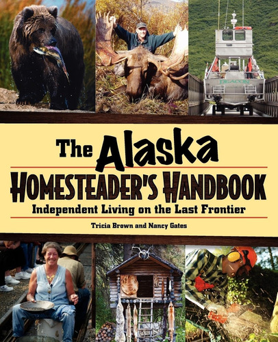 Libro: Alaska Homesteader S Handbook: Independent On