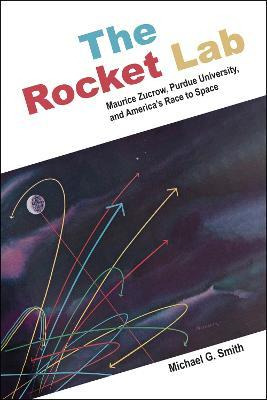 Libro The Rocket Lab : Maurice Zucrow, Purdue University,...