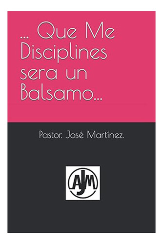 Que Me Disciplines Sera Un Balsamo, Ebook - Ose Martinez