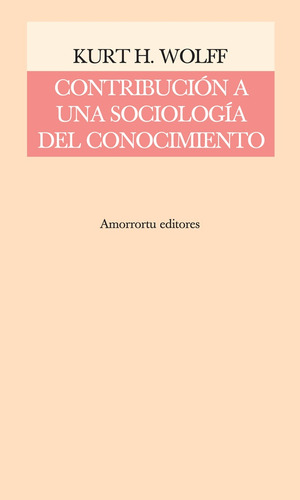 Contribucion A Una Sociologia Del Conocimiento - Kurt H. Wol